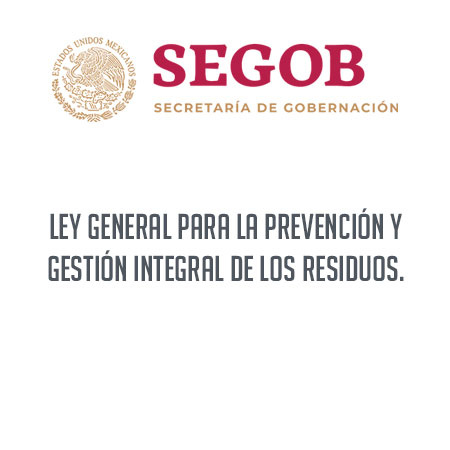 LEY GENERAL PAR ALA PREVENCIÓN Y GESTIÓN INTEGRAL DE LOS RESIDUOS 